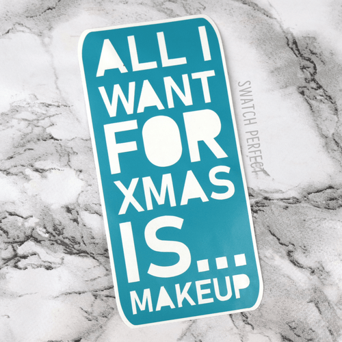 All I Want For Xmas Is... Makeup - Word Stencil - Swatch Perfect