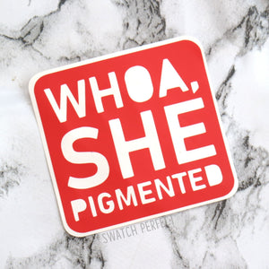 Word Stencil - Whoa, She Pigmented